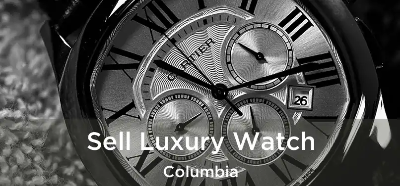 Sell Luxury Watch Columbia