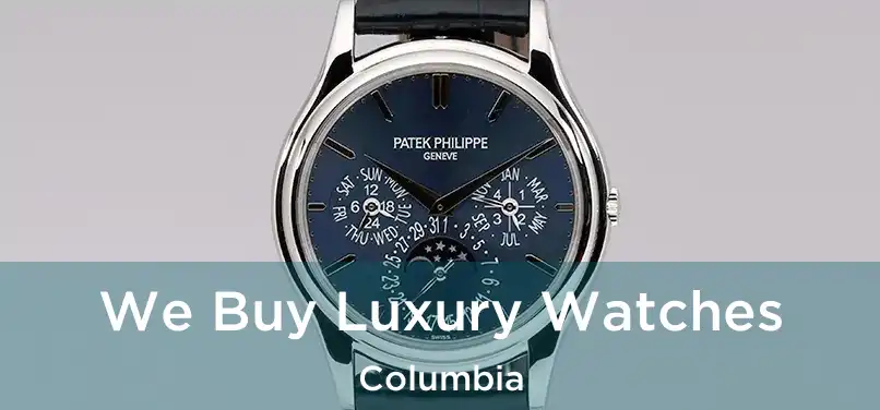 We Buy Luxury Watches Columbia